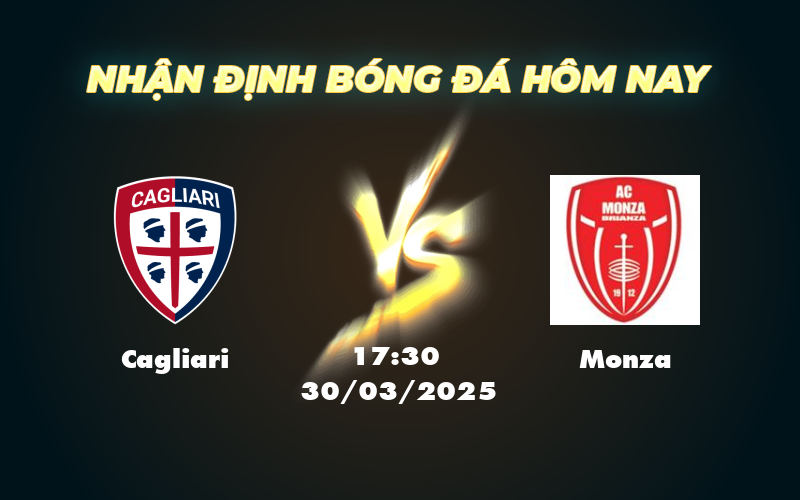 Nhận định soi kèo Cagliari vs Monza Cơ hội để đội nhà vươn lên 1 cagliari monza 30 03 seria a