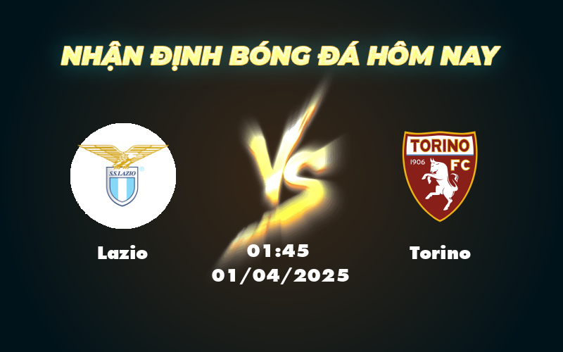 Nhận định soi kèo Lazio vs Torino Trận chiến giằng co tại Serie A 1 lazio torino 01 04 seria a