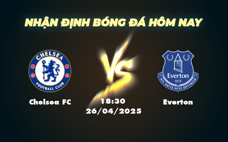 Soi kèo Chelsea FC vs Everton Đẳng cấp vượt trội chiến thắng trong tầm tay của đội chủ nhà 1 chelsea fc everton 26 04 ngoai hang anh
