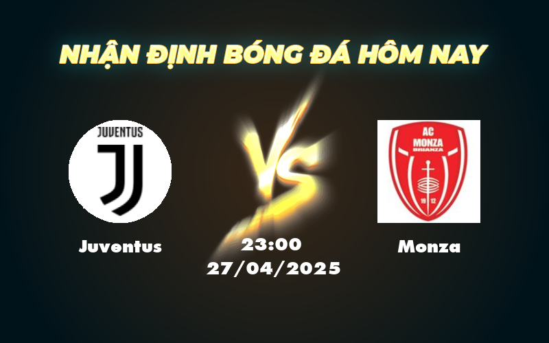 Nhận định Juventus vs Monza Cơ hội bứt phá cho Lão phu nhân 1 juventus monza 27 04 seria a