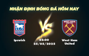ipswich west ham united 25 05 ngoai hang anh